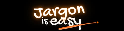 Jargon is Easy
